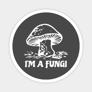 I'm a Fungi Magnet